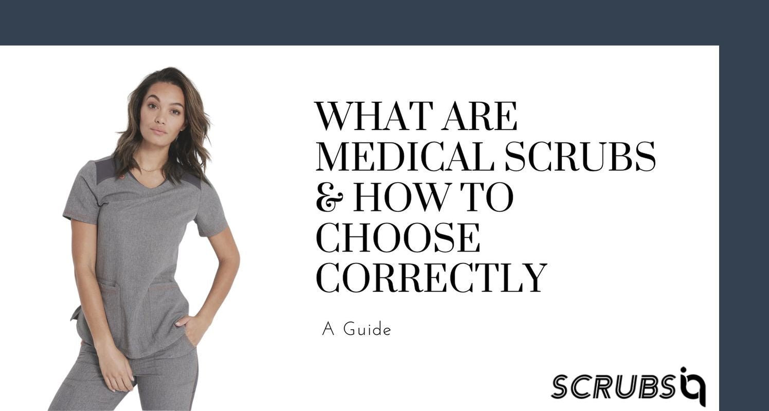 What Are Medical Scrubs & How to Choose Correctly | ScrubsIQ