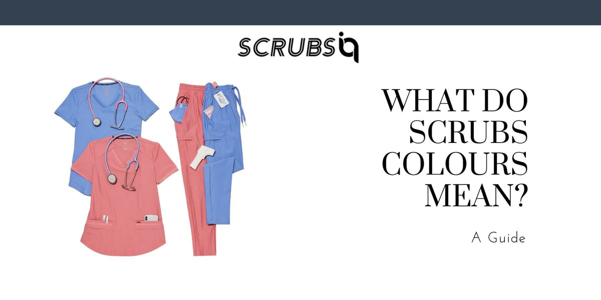 What do Scrubs Colours Mean? Scrubs IQ